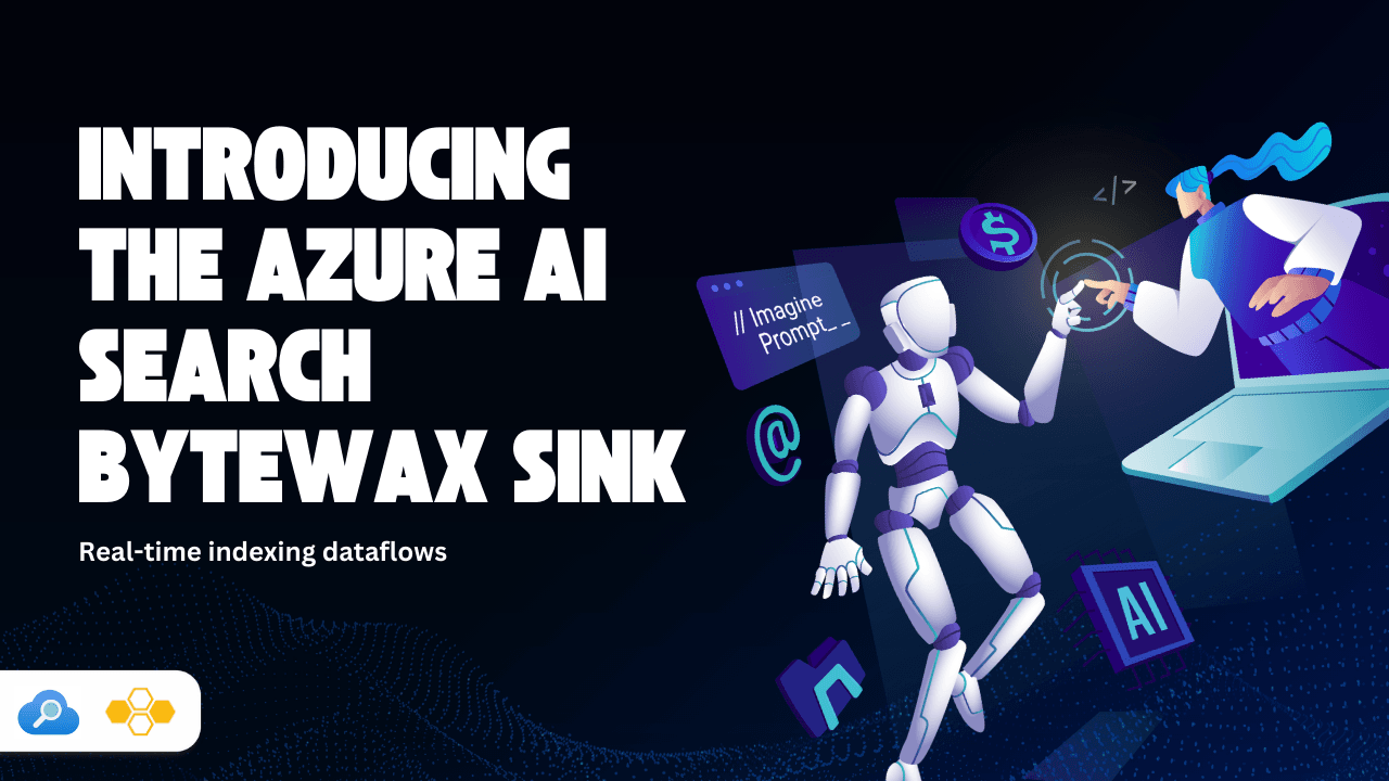 Real-time indexing dataflows: introducing the Azure AI Search Bytewax sink