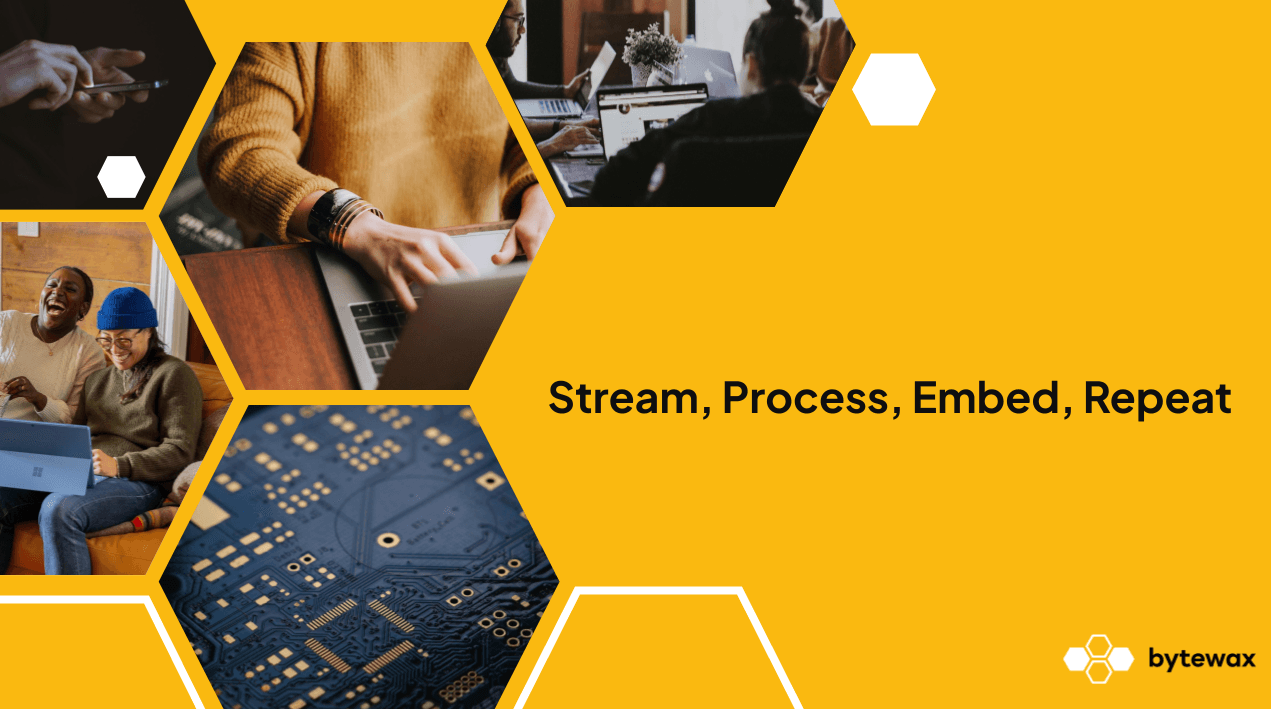 Stream, Process, Embed, Repeat ⚡